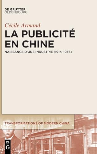 La publicité en Chine: Naissance d’une industrie (1914–1956) (Transformations of Modern China, Band 5) von De Gruyter Oldenbourg